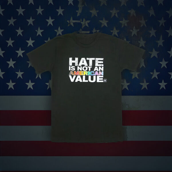 HRC - Hate Is Not An American Value T-shirt