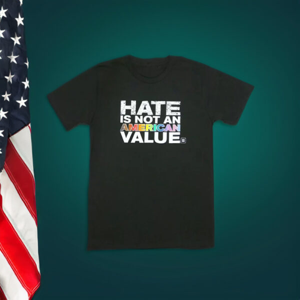 HRC - Hate Is Not An American Value T-shirts