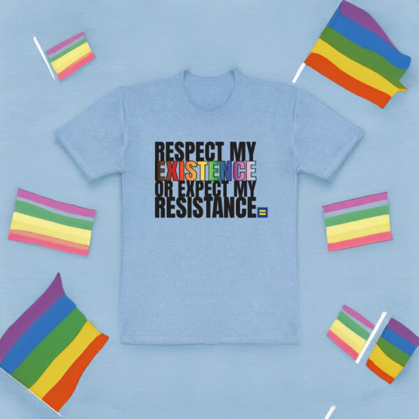 HRC - Respect My Existence Or Expect My Resistance T-shirts