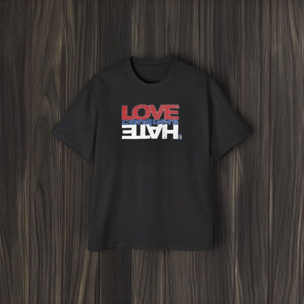 Love Conquers Hate® Tee1