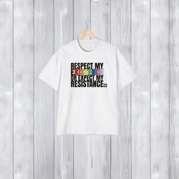 Respect My Existence T-Shirt2