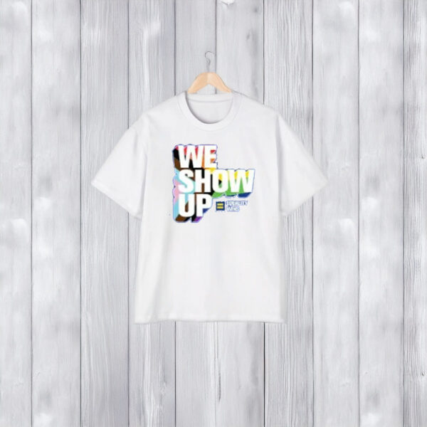 We Show Up T-Shirt2