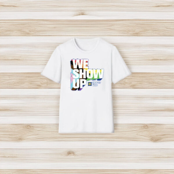 We Show Up T-Shirt3