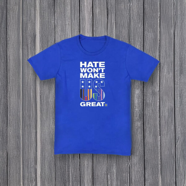 HRC Hate Won't Make US Great T-shirt