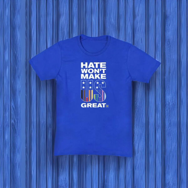 HRC Hate Won't Make US Great T-shirt